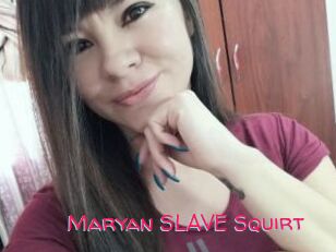 Maryan_SLAVE_Squirt