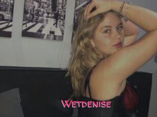 Wetdenise